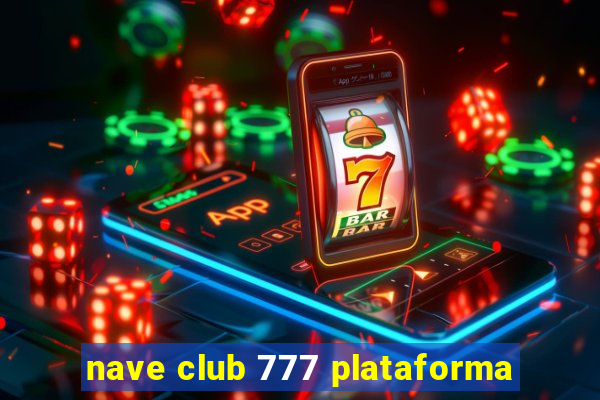 nave club 777 plataforma